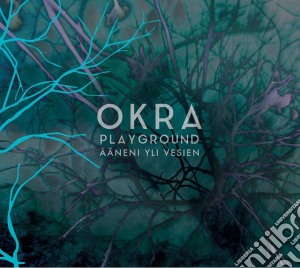 Okra Playground - Aeaeneni Yli Vesien cd musicale di Okra Playground