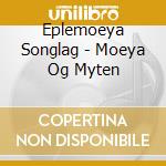 Eplemoeya Songlag - Moeya Og Myten cd