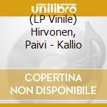 (LP Vinile) Hirvonen, Paivi - Kallio lp vinile