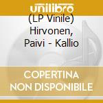 (LP Vinile) Hirvonen, Paivi - Kallio vinile