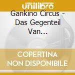 Gankino Circus - Das Gegenteil Van Rock'n'roll cd