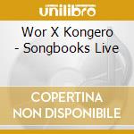 Wor X Kongero - Songbooks Live cd
