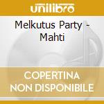 Melkutus Party - Mahti cd