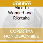Alice In Wonderband - Rikataka cd
