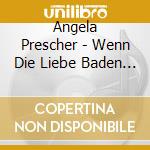 Angela Prescher - Wenn Die Liebe Baden Geht cd