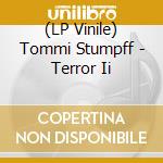 (LP Vinile) Tommi Stumpff - Terror Ii vinile