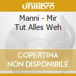 Manni - Mir Tut Alles Weh cd