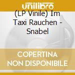 (LP Vinile) Im Taxi Rauchen - Snabel vinile