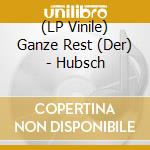 (LP Vinile) Ganze Rest (Der) - Hubsch vinile