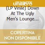 (LP Vinile) Down At The Ugly Men's Lounge Vol.1 / Various (10'+Cd) vinile