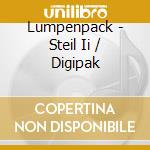 Lumpenpack - Steil Ii / Digipak cd