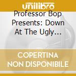 Professor Bop Presents: Down At The Ugly Men'S Lounge Vol.4 (10''+Cd) cd
