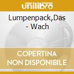 Lumpenpack,Das - Wach cd
