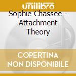 Sophie Chassee - Attachment Theory cd