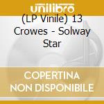 (LP Vinile) 13 Crowes - Solway Star vinile