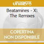 Beatamines - X: The Remixes cd