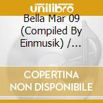 Bella Mar 09 (Compiled By Einmusik) / Various cd musicale