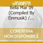 Bella Mar 09 (Compiled By Einmusik) / Various cd