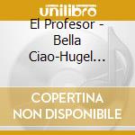 El Profesor - Bella Ciao-Hugel Remix