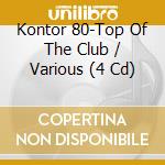 Kontor 80-Top Of The Club / Various (4 Cd) cd