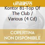 Kontor 81-Top Of The Club / Various (4 Cd) cd musicale di Kontor