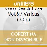 Coco Beach Ibiza Vol.8 / Various (3 Cd) cd