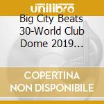 Big City Beats 30-World Club Dome 2019 Edition / Various (3 Cd) cd