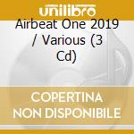 Airbeat One 2019 / Various (3 Cd) cd musicale