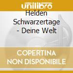 Helden Schwarzertage - Deine Welt cd