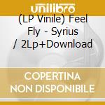 (LP Vinile) Feel Fly - Syrius / 2Lp+Download lp vinile
