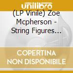 (LP Vinile) Zoe Mcpherson - String Figures Remixes