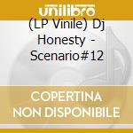 (LP Vinile) Dj Honesty - Scenario#12 vinile
