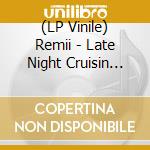 (LP Vinile) Remii - Late Night Cruisin (W/ Ivaylo Remix) vinile