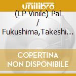 (LP Vinile) Pal / Fukushima,Takeshi Joey - Pal Joey Music Retouched By Takeshi Fukushima vinile
