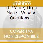 (LP Vinile) Hugh Mane - Voodoo Questions (12
