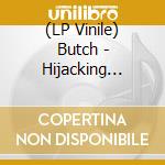 (LP Vinile) Butch - Hijacking (2x12