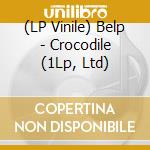 (LP Vinile) Belp - Crocodile (1Lp, Ltd) lp vinile di Belp