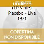 (LP Vinile) Placebo - Live 1971 vinile