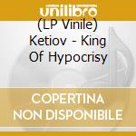 (LP Vinile) Ketiov - King Of Hypocrisy vinile