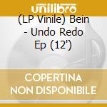 (LP Vinile) Bein - Undo Redo Ep (12') vinile