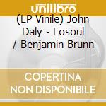 (LP Vinile) John Daly - Losoul / Benjamin Brunn vinile