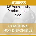 (LP Vinile) Tofu Productions - Soa vinile