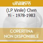 (LP Vinile) Chen Yi - 1978-1983 vinile