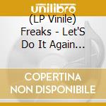 (LP Vinile) Freaks - Let'S Do It Again Part 3 vinile