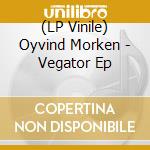 (LP Vinile) Oyvind Morken - Vegator Ep vinile