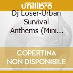 Dj Loser-Urban Survival Anthems (Mini Album) -L cd