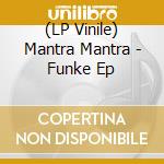 (LP Vinile) Mantra Mantra - Funke Ep vinile