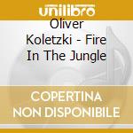 Oliver Koletzki - Fire In The Jungle cd