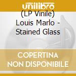 (LP Vinile) Louis Marlo - Stained Glass vinile