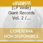 (LP Vinile) Giant Records Vol. 2 / Various